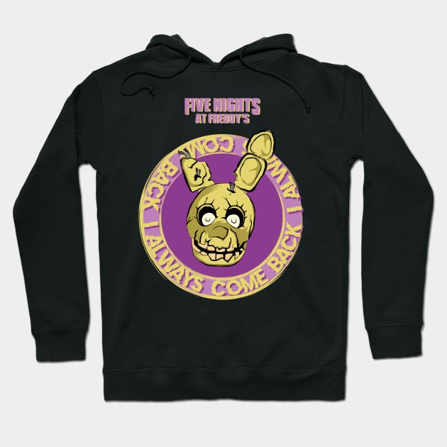 FIVE NIGHTS AT FREDDYS (FNAF): SPRINGTRAP I ALWAYS COME BACK Hoodie by FunGangStore